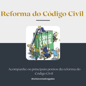 Leia mais sobre o artigo Anteprojeto do Novo Código Civil – Principais Alterações