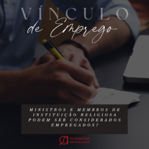 Leia mais sobre o artigo VÍNCULO DE EMPREGO ENTRE IGREJAS E SEUS MEMBROS