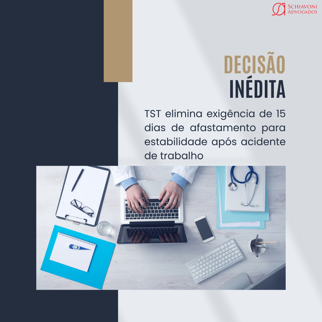 TST elimina exigência de 15 dias para estabilidade após acidente de trabalho e redefine critérios do INSS, impactando milhões de empregados